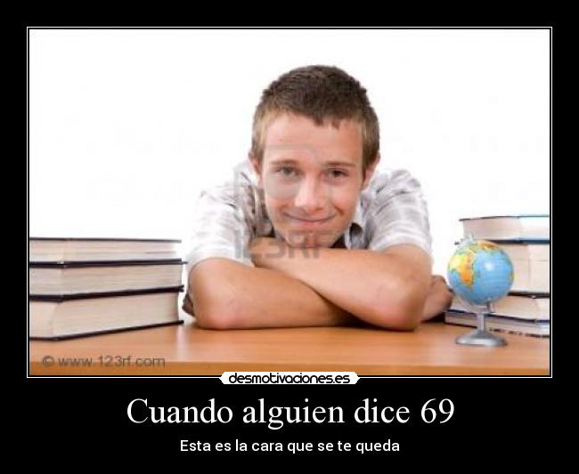 Cuando alguien dice 69 -