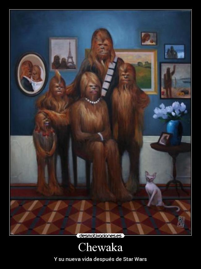 Chewaka - Y su nueva vida después de Star Wars