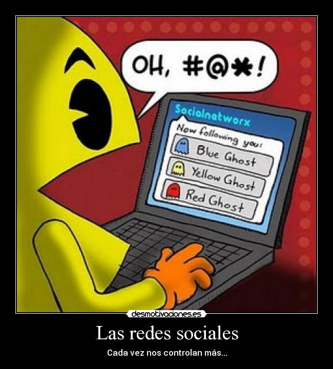 Las redes sociales - Cada vez nos controlan más...
