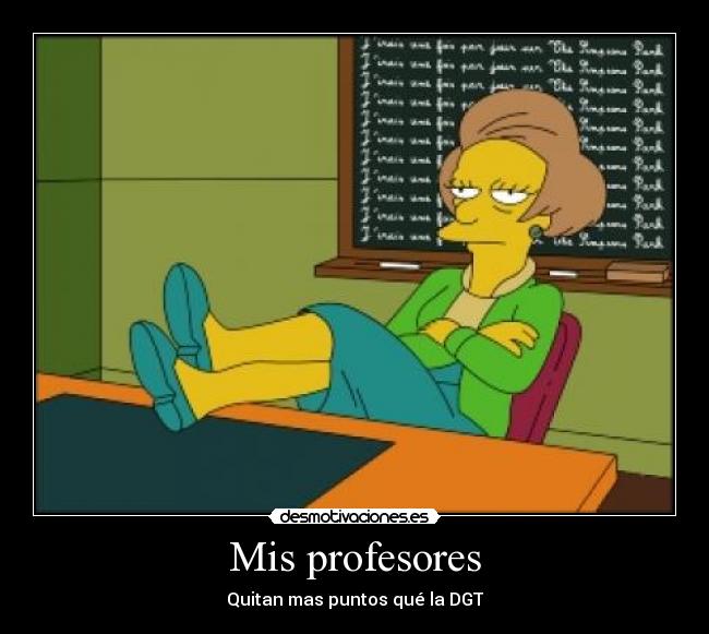 Mis profesores - Quitan mas puntos qué la DGT