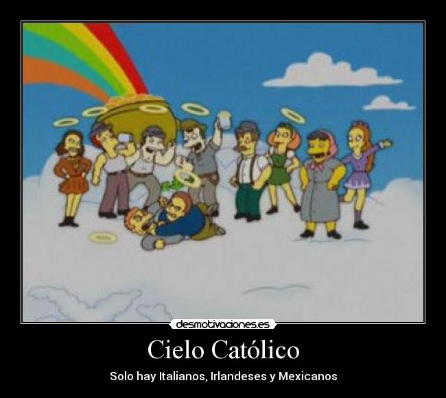 Cielo Católico - Solo hay Italianos, Irlandeses y Mexicanos