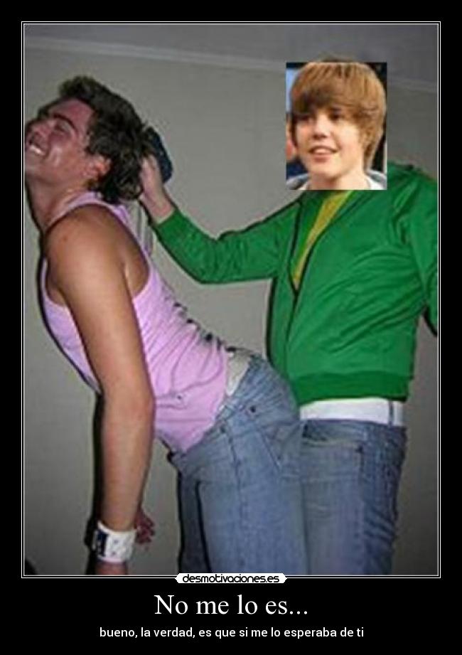 No me lo es... - bueno, la verdad, es que si me lo esperaba de ti