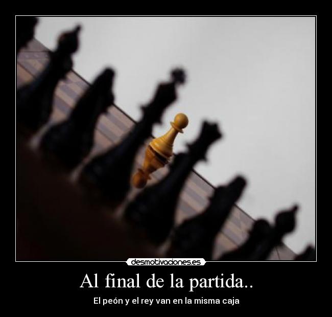 Al final de la partida.. - El peón y el rey van en la misma caja