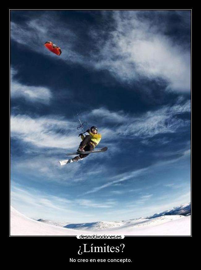 ¿Límites? - No creo en ese concepto.