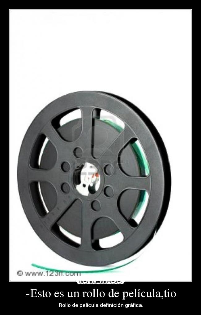 -Esto es un rollo de película,tio - Rollo de película definición gráfica.