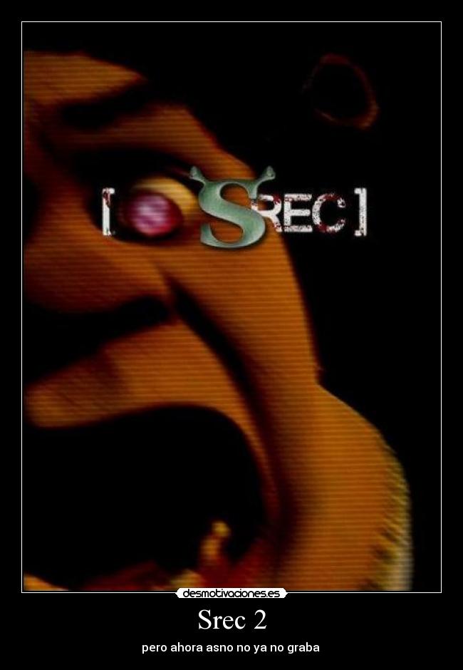 Srec 2 - pero ahora asno no ya no graba 