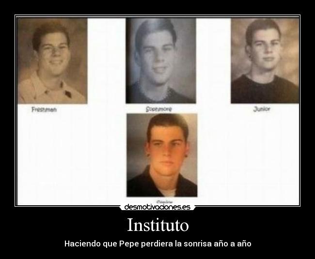 Instituto - Haciendo que Pepe perdiera la sonrisa año a año