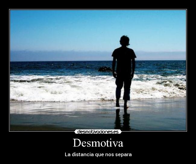 Desmotiva - La distancia que nos separa
