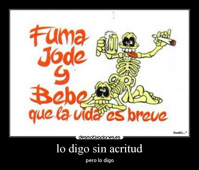 lo digo sin acritud -