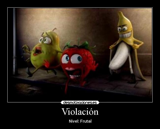 Violación - Nivel: Frutal