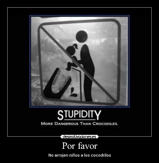 Por favor - No arrojen niños a los cocodrilos