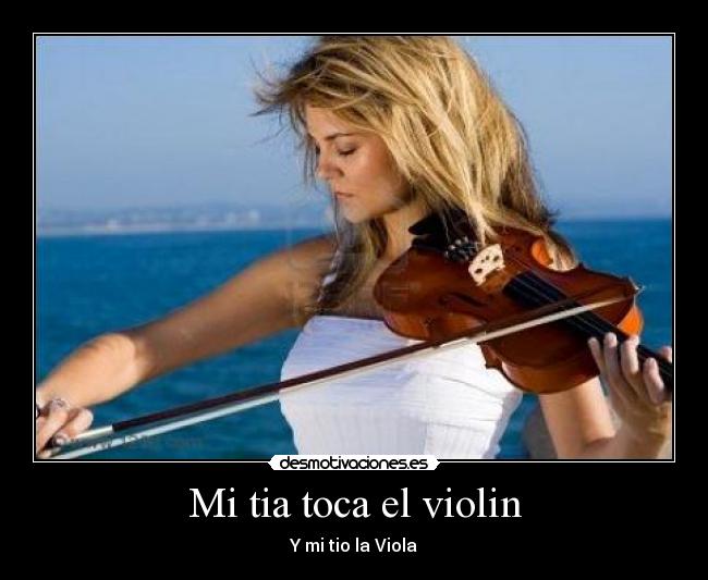 Mi tia toca el violin -