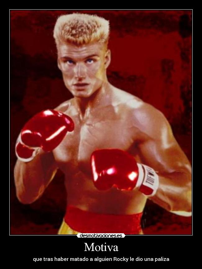 Motiva - que tras haber matado a alguien Rocky le dio una paliza