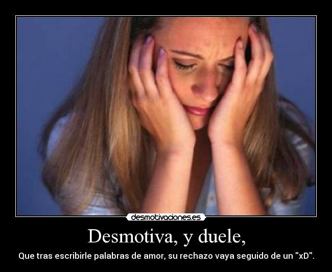 Desmotiva, y duele, - 