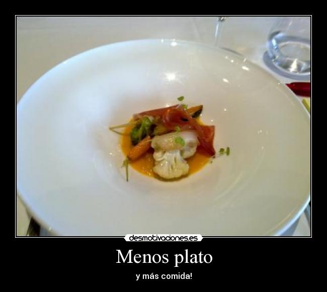 Menos plato - y más comida!