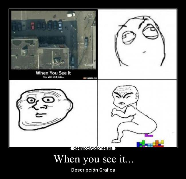 When you see it... - Descripción Grafica