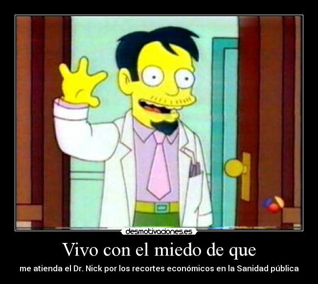 Vivo con el miedo de que - 