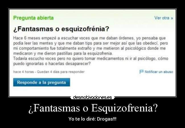 ¿Fantasmas o Esquizofrenia? - Yo te lo diré: Drogas!!!