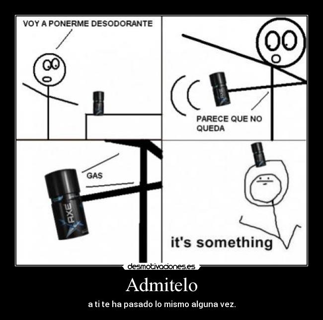 Admitelo - a ti te ha pasado lo mismo alguna vez.