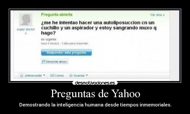 Preguntas de Yahoo - Demostrando la inteligencia humana desde tiempos inmemoriales.