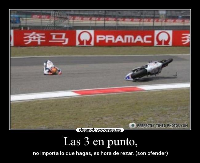 Las 3 en punto, - no importa lo que hagas, es hora de rezar. (son ofender)