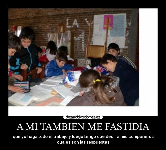 A MI TAMBIEN ME FASTIDIA -