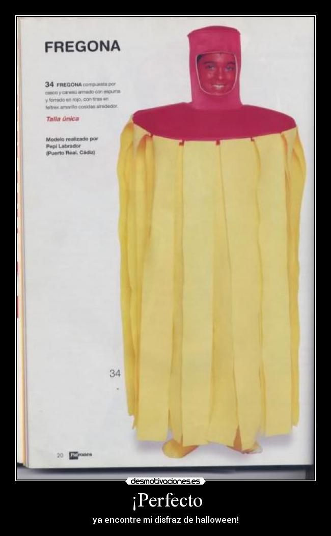 ¡Perfecto - ya encontre mi disfraz de halloween!