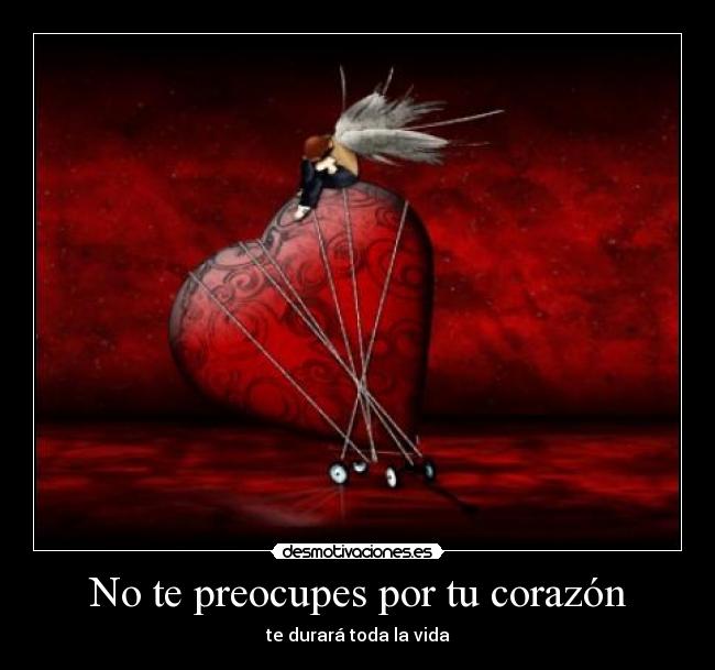 No te preocupes por tu corazón - 