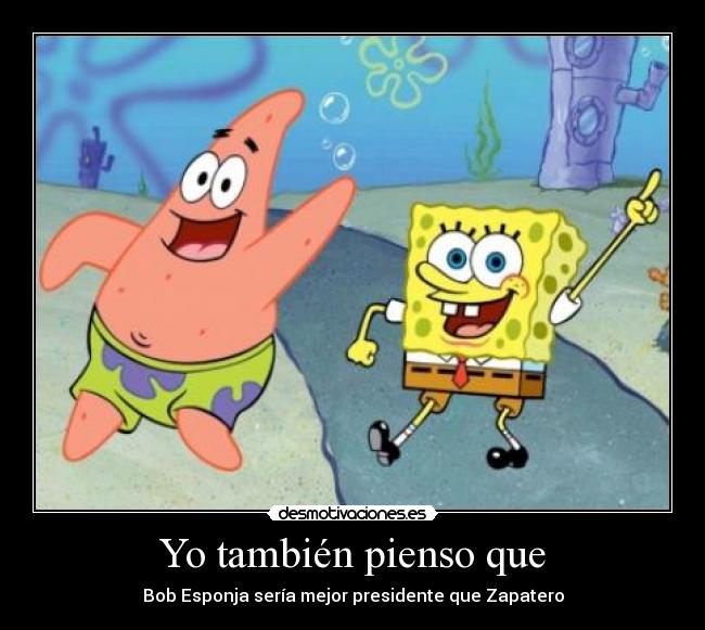 Yo también pienso que -