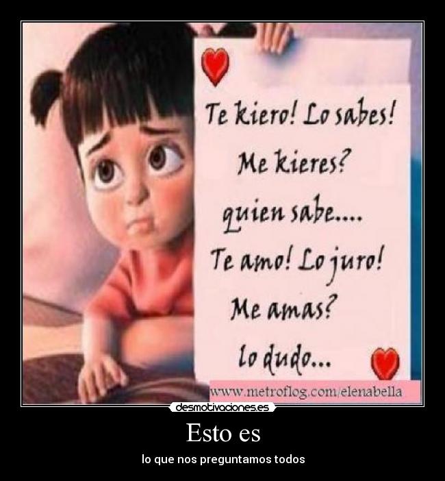 Esto es - lo que nos preguntamos todos
