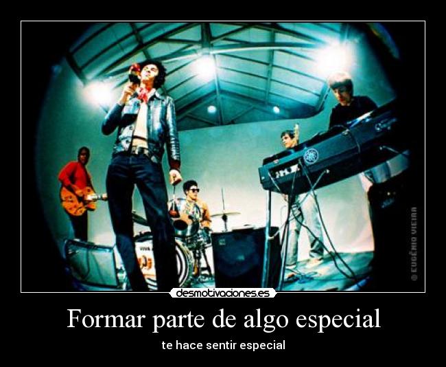 Formar parte de algo especial - te hace sentir especial