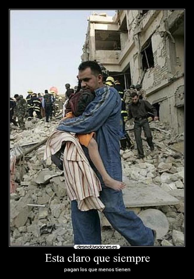 Esta claro que siempre - pagan los que menos tienen