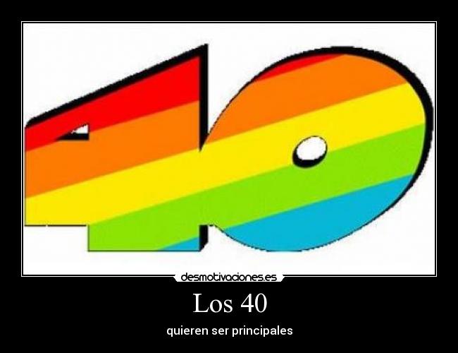 Los 40 - quieren ser principales