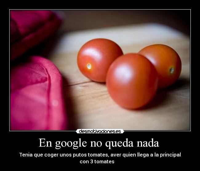 En google no queda nada -