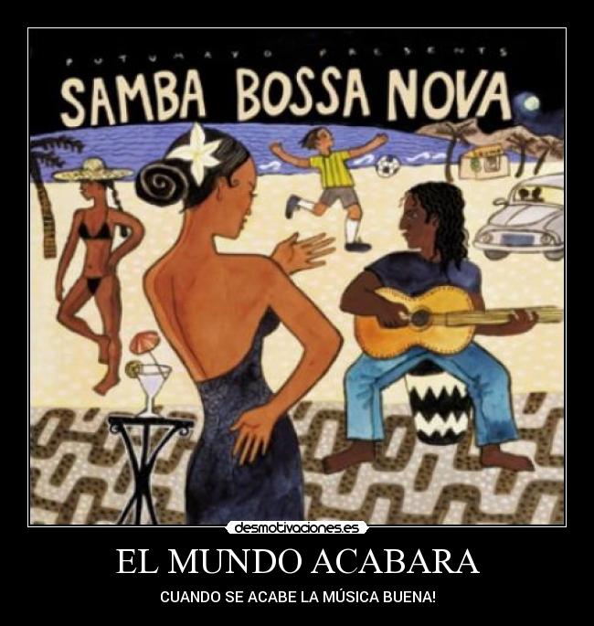 EL MUNDO ACABARA - CUANDO SE ACABE LA MÚSICA BUENA!