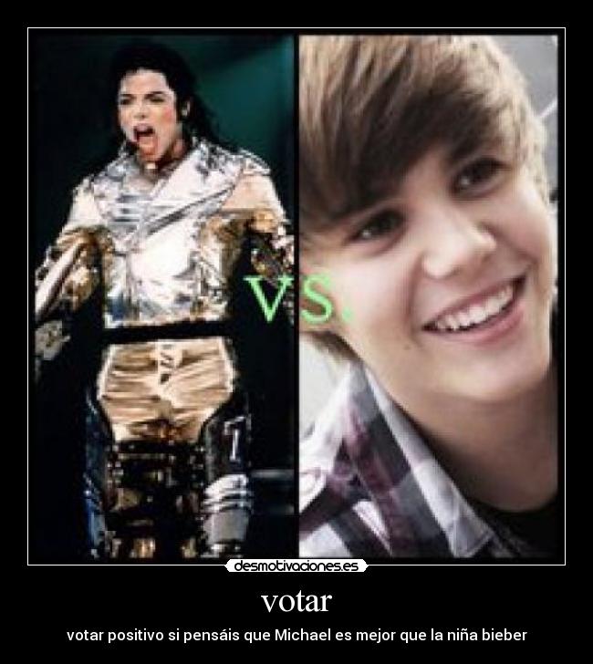 votar - votar positivo si pensáis que Michael es mejor que la niña bieber