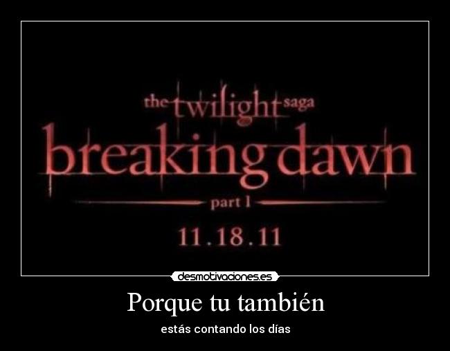 Porque tu también - estás contando los días