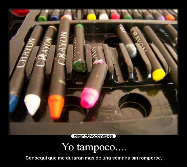 Yo tampoco.... -