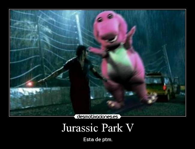 Jurassic Park V - Esta de ptm.