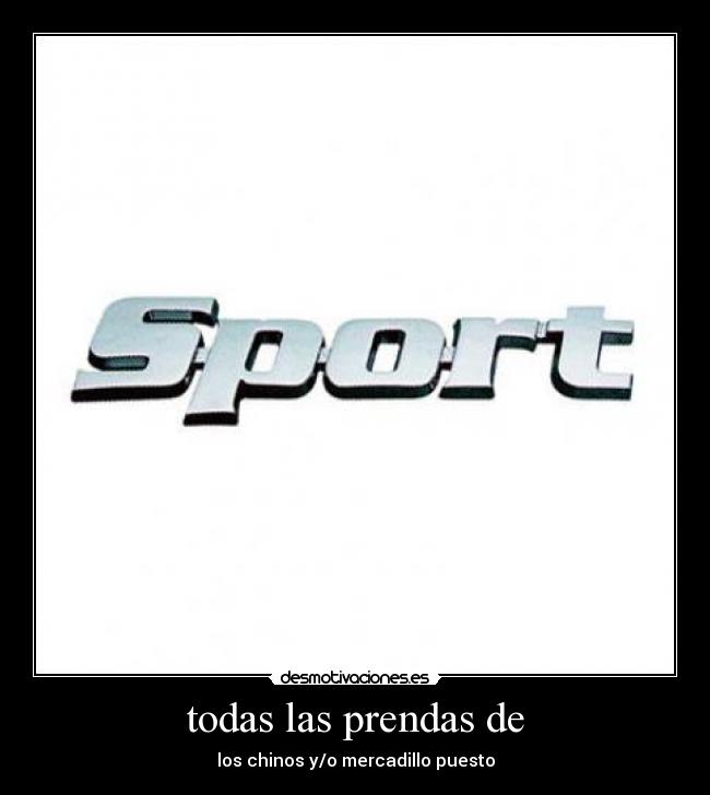 todas las prendas de - los chinos y/o mercadillo puesto