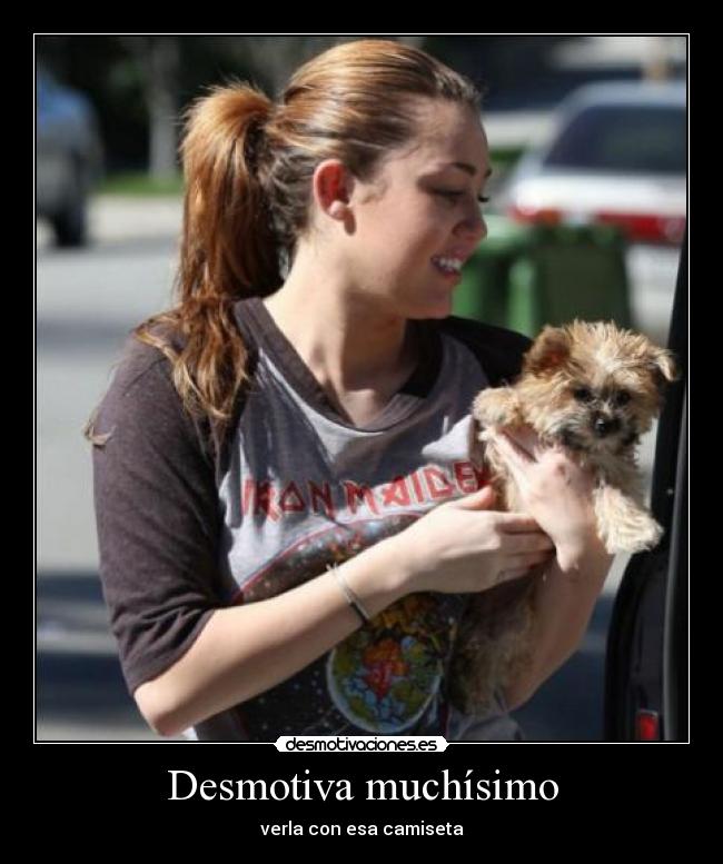 Desmotiva muchísimo - verla con esa camiseta