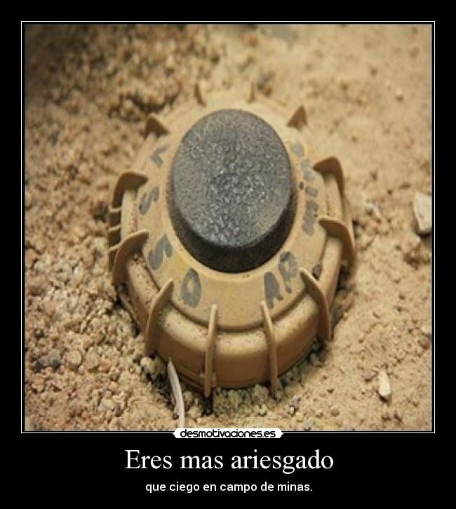 Eres mas ariesgado - 