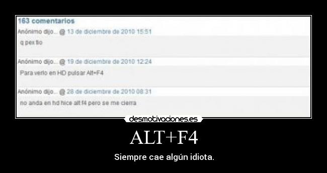 ALT+F4 - Siempre cae algún idiota.