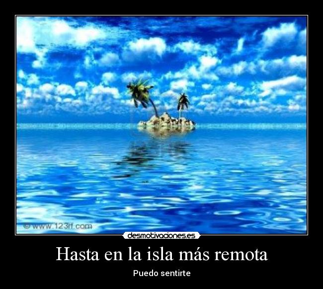 Hasta en la isla más remota - Puedo sentirte