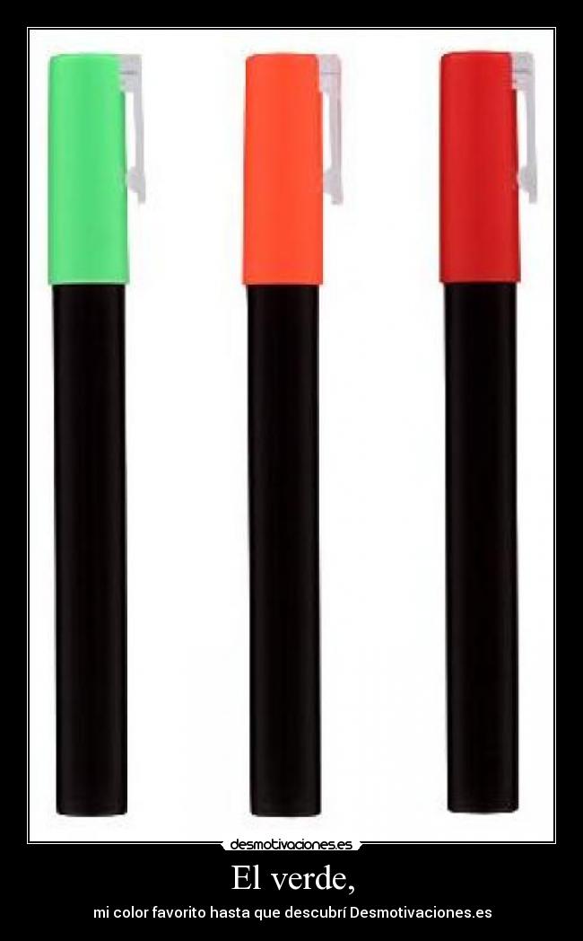 El verde, -