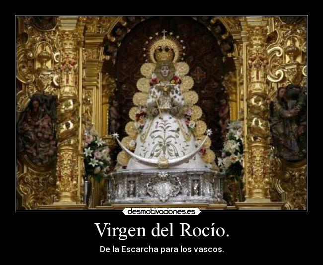 Virgen del Rocío. - De la Escarcha para los vascos.