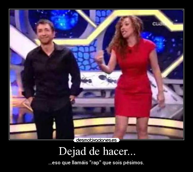 Dejad de hacer... - 