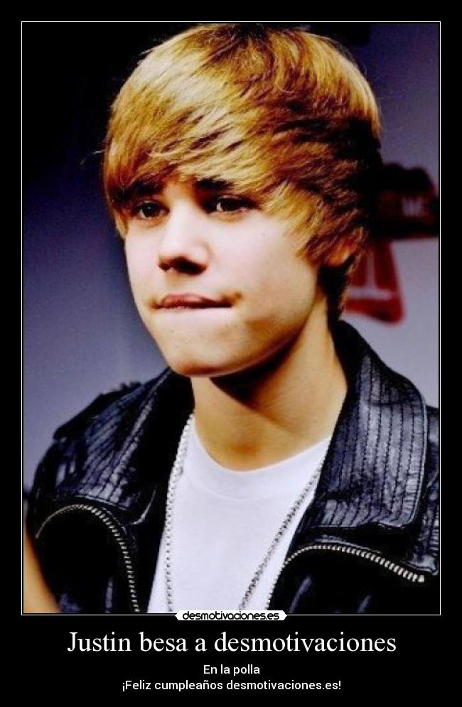 Justin besa a desmotivaciones - En la polla
¡Feliz cumpleaños desmotivaciones.es!