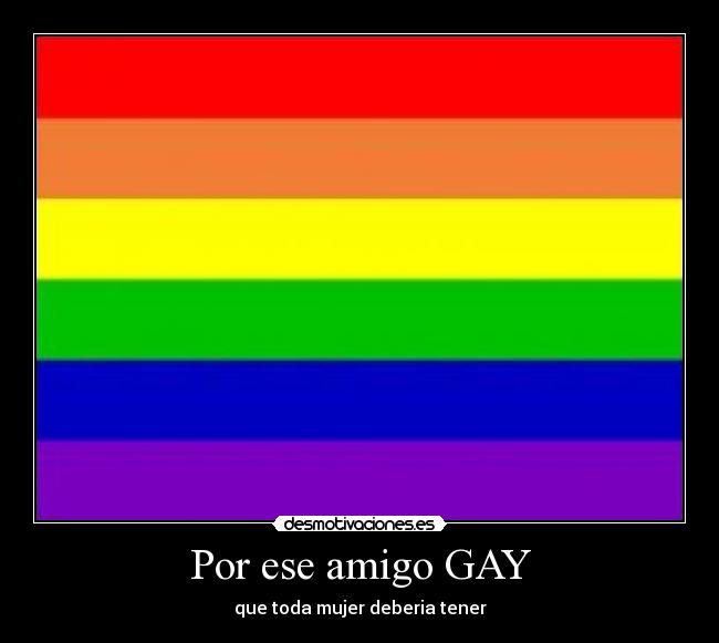 Por ese amigo GAY -