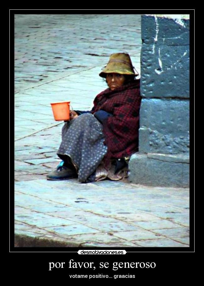 por favor, se generoso - 